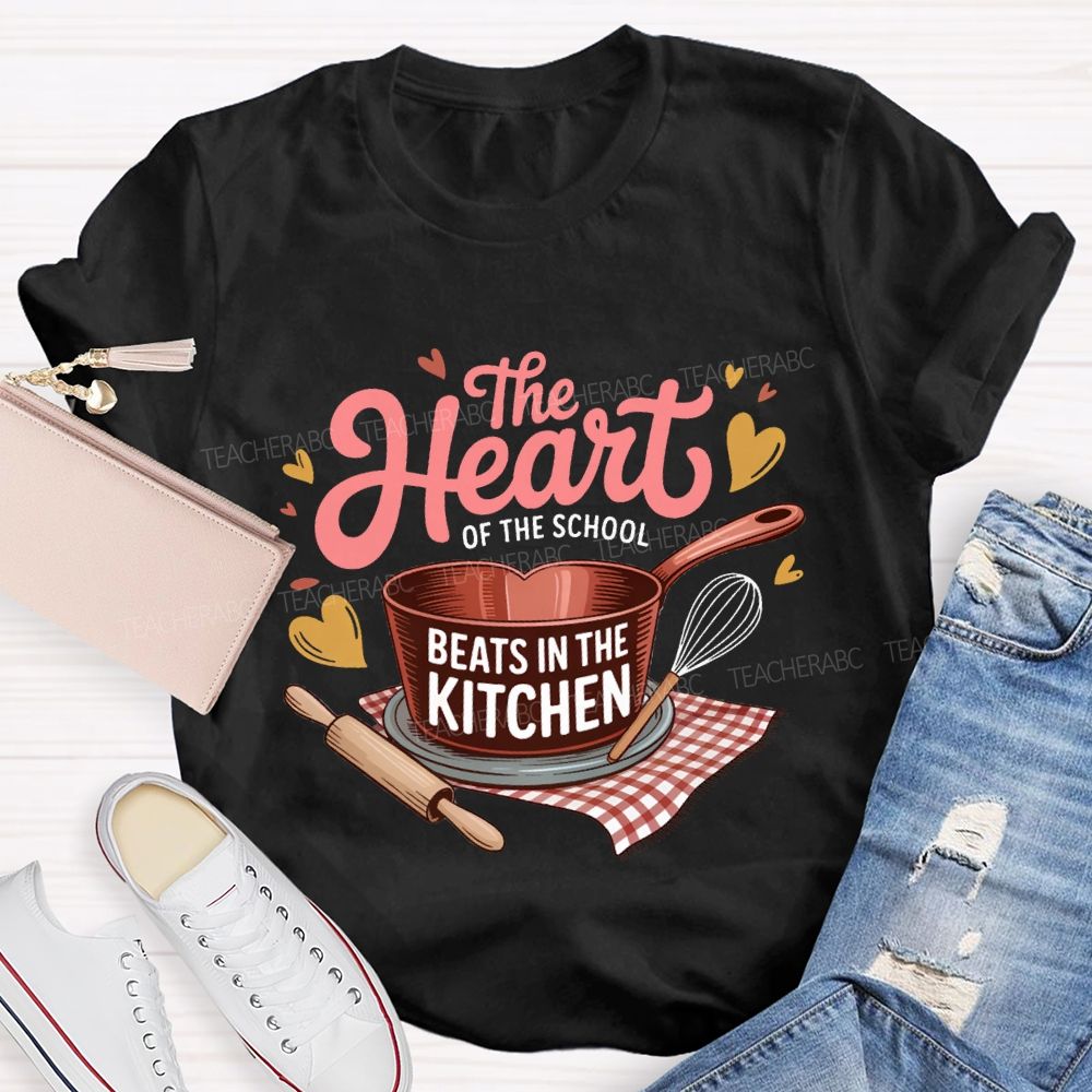 The Heart Of The School Beats In The Kitchen T-shirt