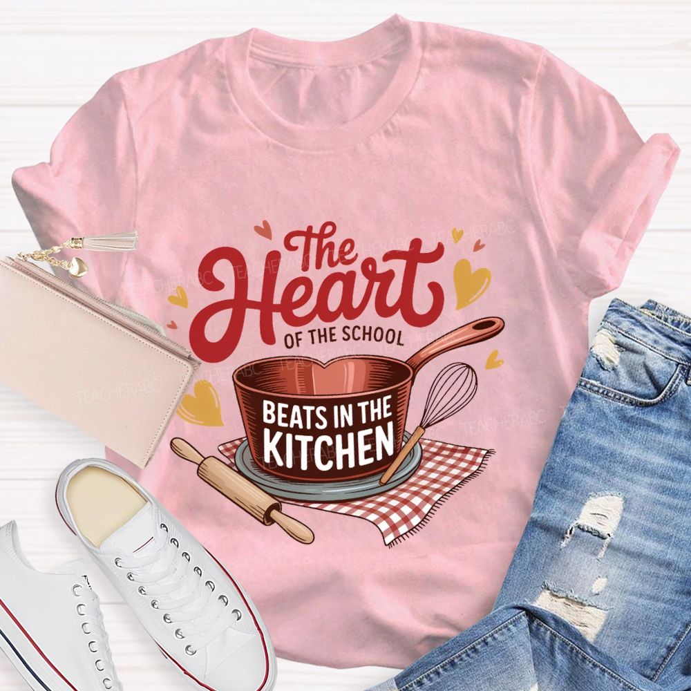 The Heart Of The School Beats In The Kitchen T-shirt