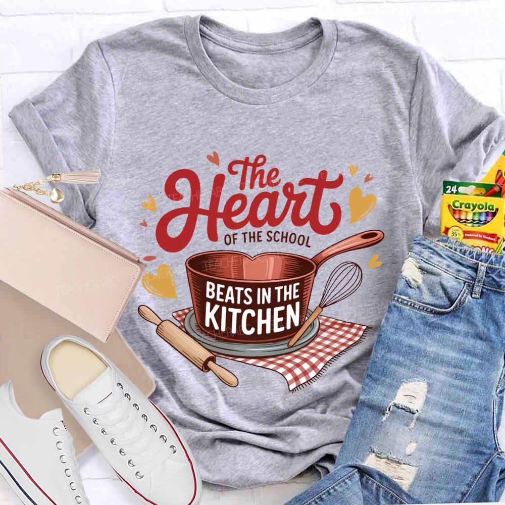 The Heart Of The School Beats In The Kitchen T-shirt