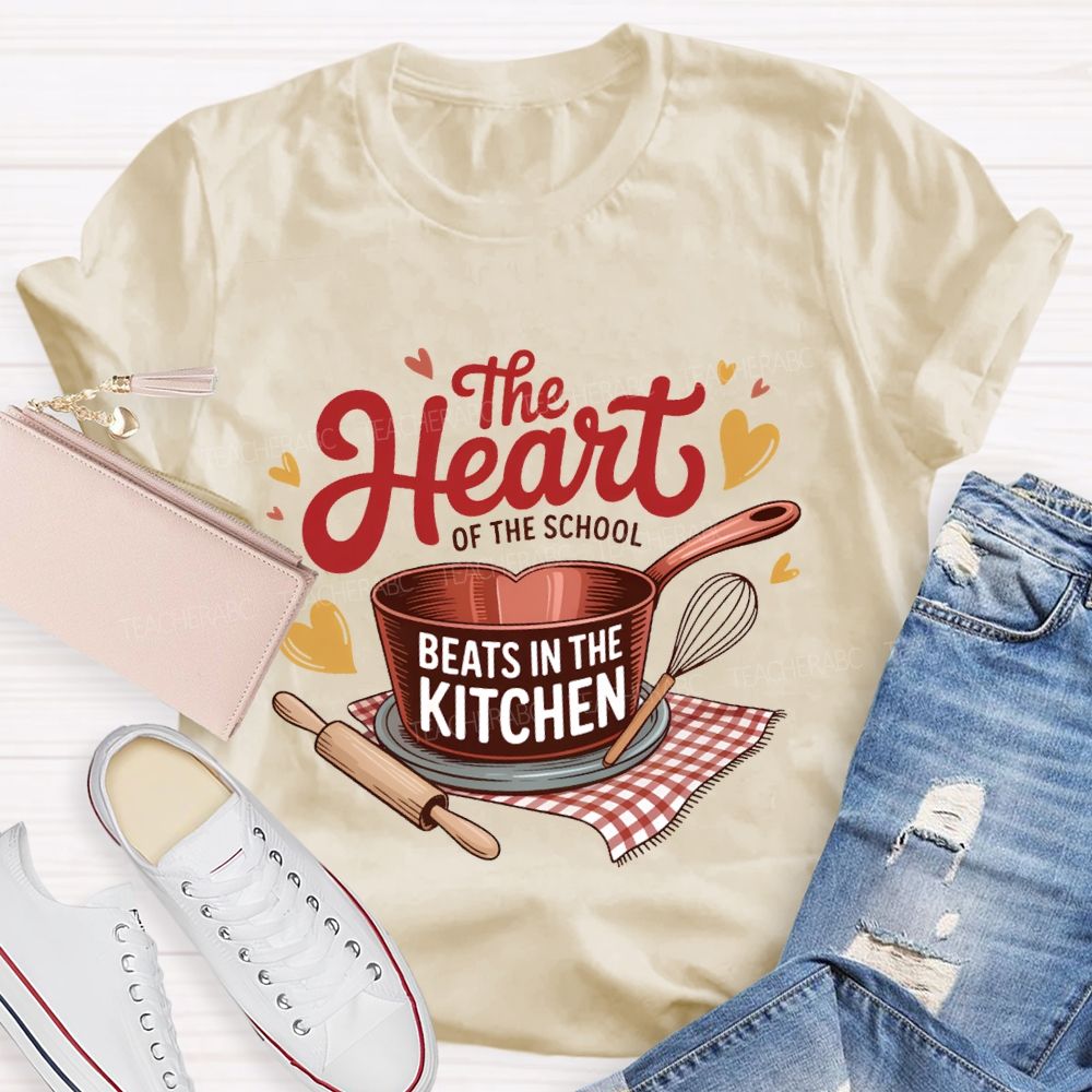 The Heart Of The School Beats In The Kitchen T-shirt