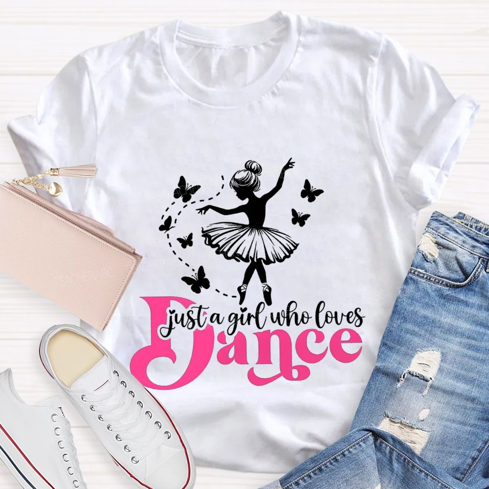 Just A Girl Who Loves Dance Teacher T-shirt