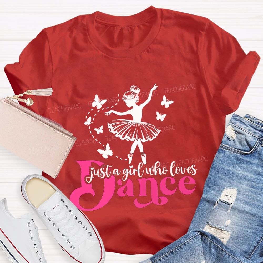 Just A Girl Who Loves Dance Teacher T-shirt