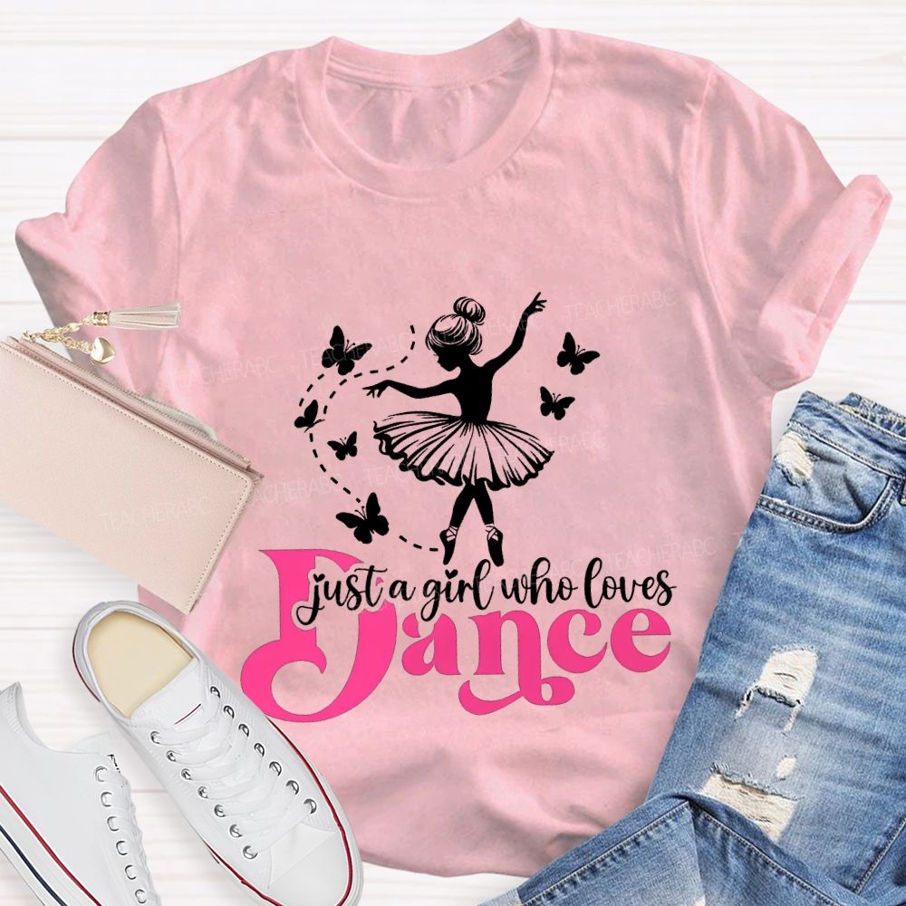 Just A Girl Who Loves Dance Teacher T-shirt