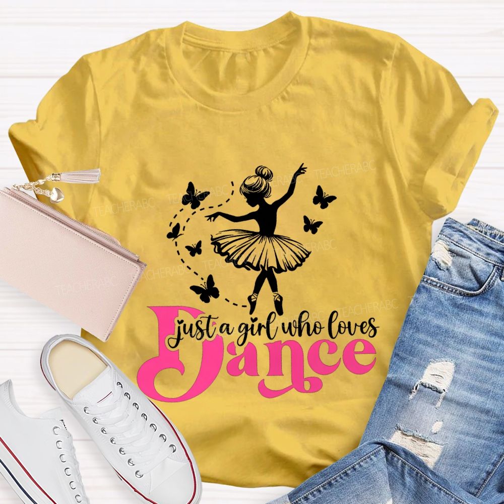 Just A Girl Who Loves Dance Teacher T-shirt