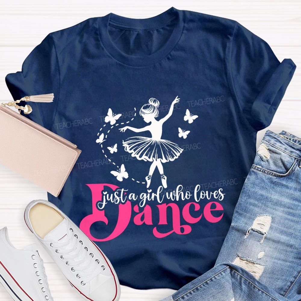 Just A Girl Who Loves Dance Teacher T-shirt