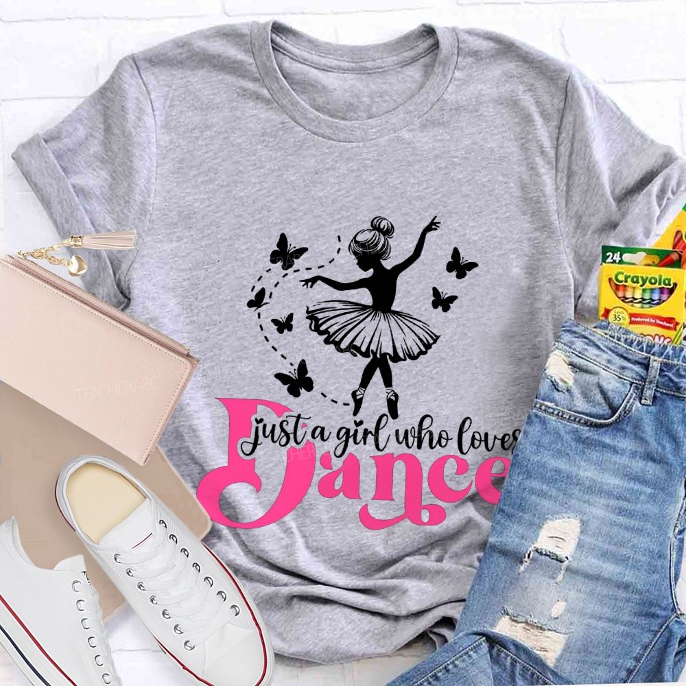 Just A Girl Who Loves Dance Teacher T-shirt