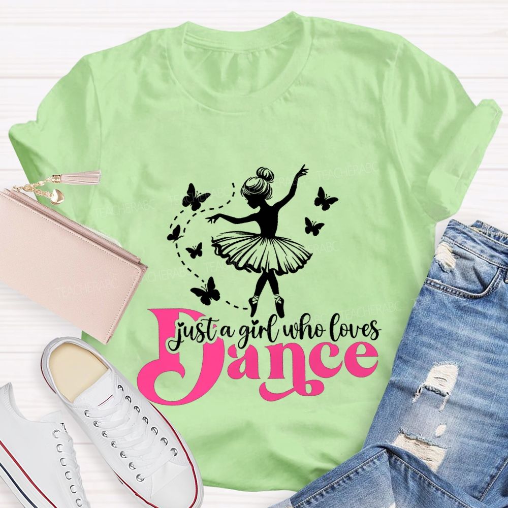 Just A Girl Who Loves Dance Teacher T-shirt
