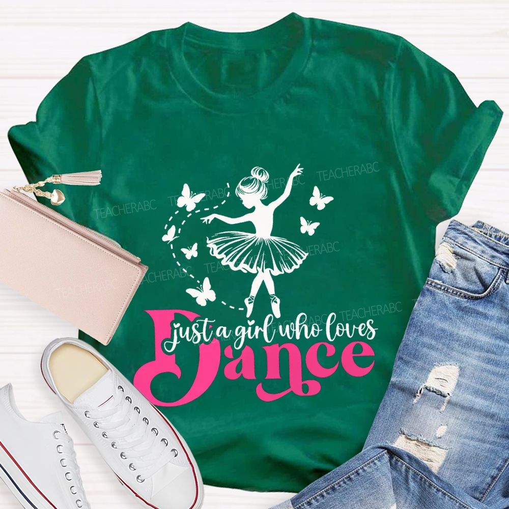Just A Girl Who Loves Dance Teacher T-shirt