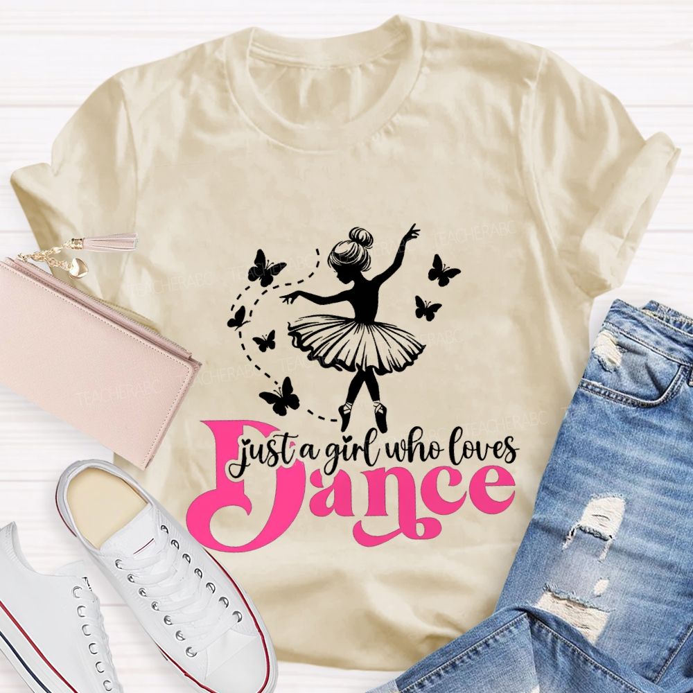 Just A Girl Who Loves Dance Teacher T-shirt