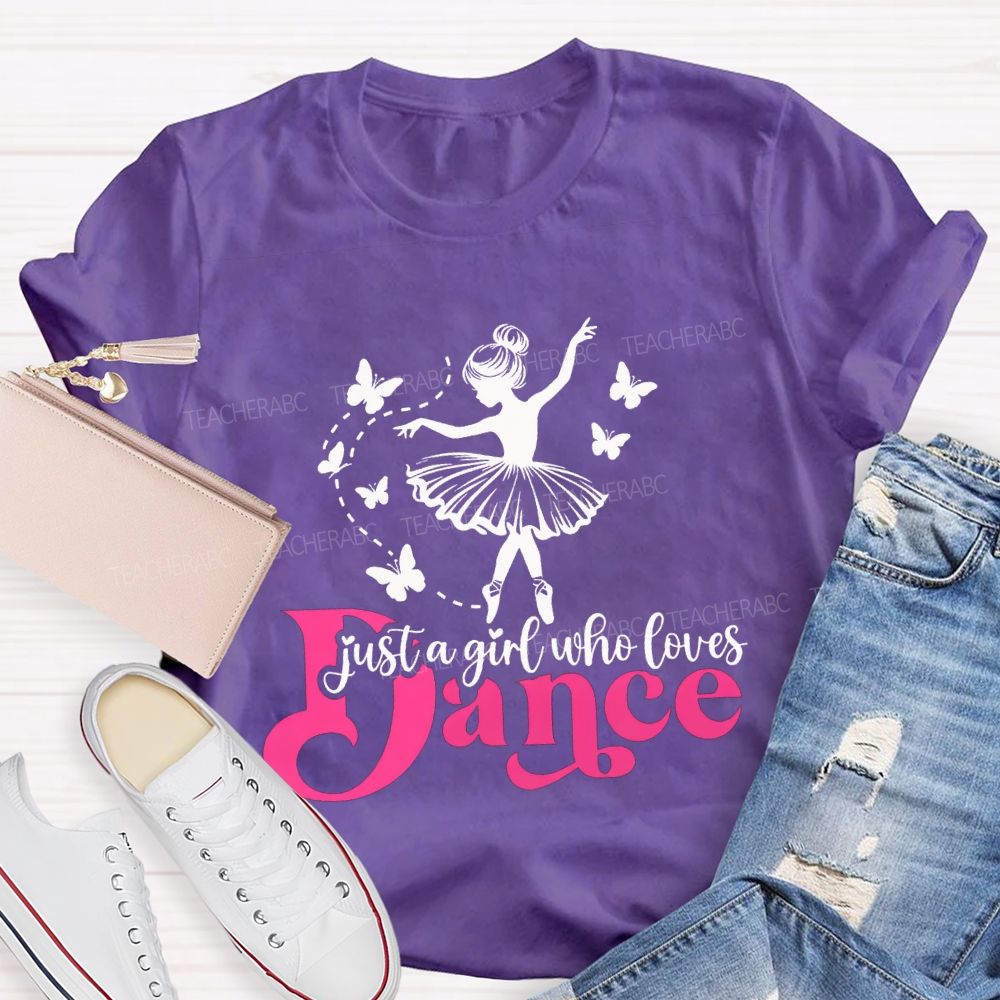 Just A Girl Who Loves Dance Teacher T-shirt