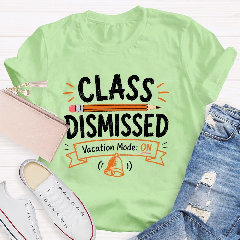 Class Dismissed Vacation Mode On  Teacher T-shirt
