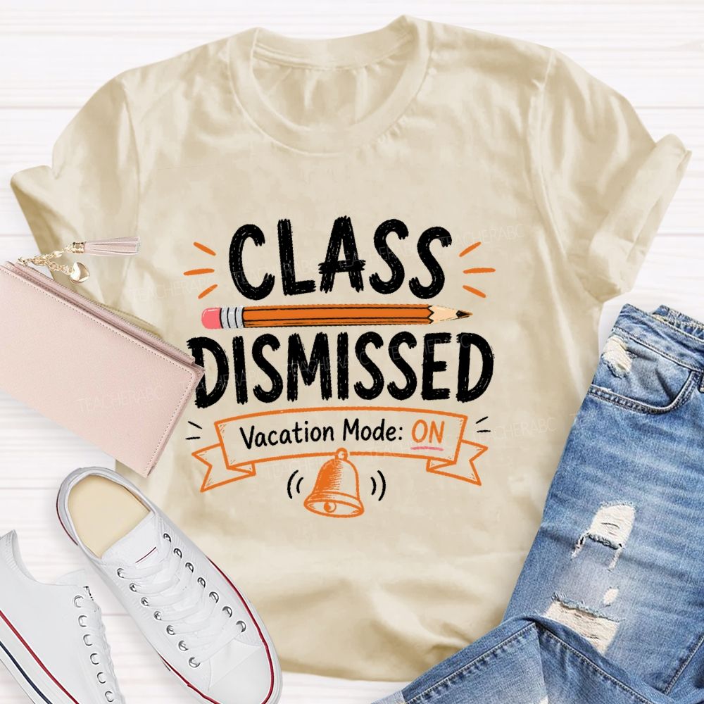 Class Dismissed Vacation Mode On  Teacher T-shirt