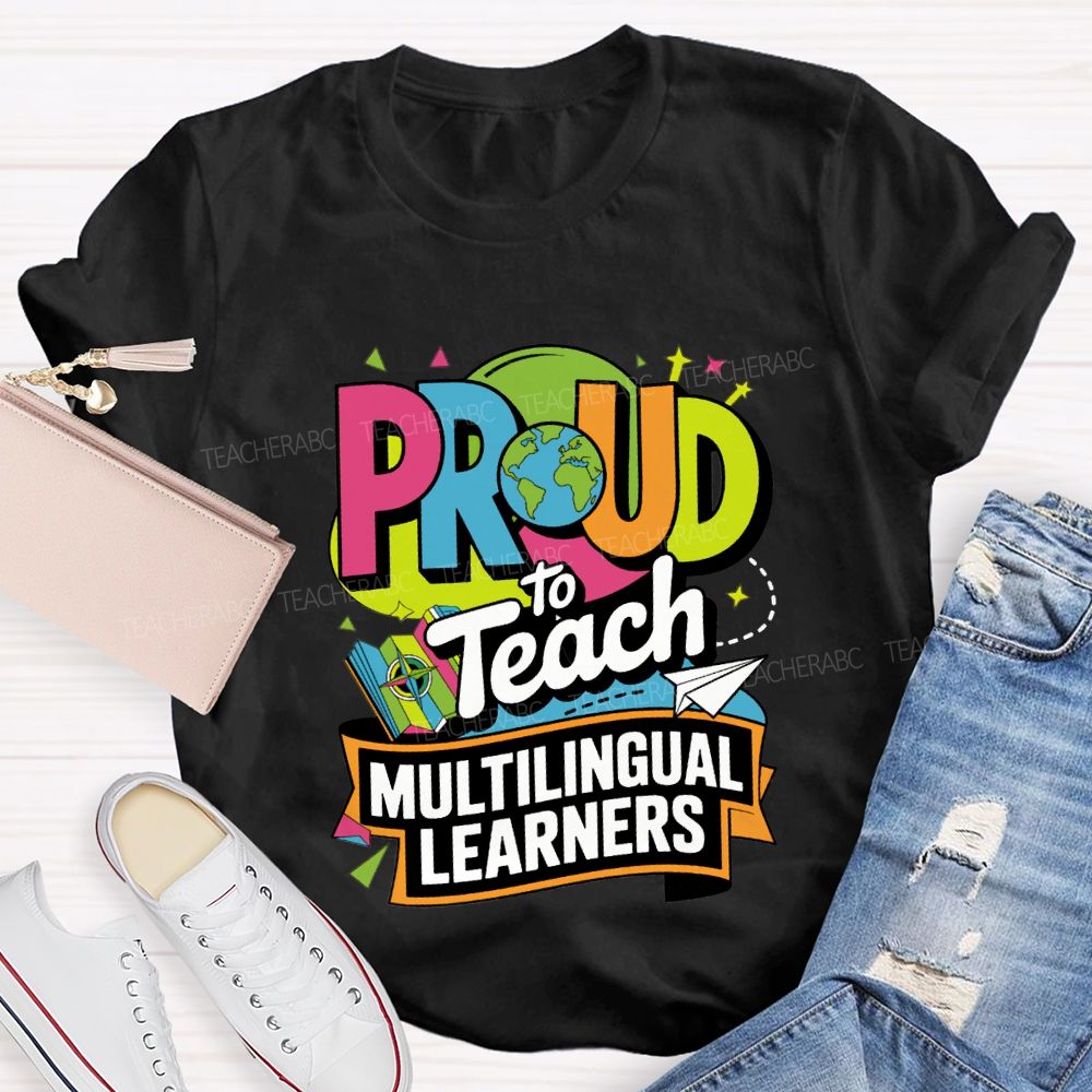 Proud To Teach Multilingual Learners Teacher T-shirt
