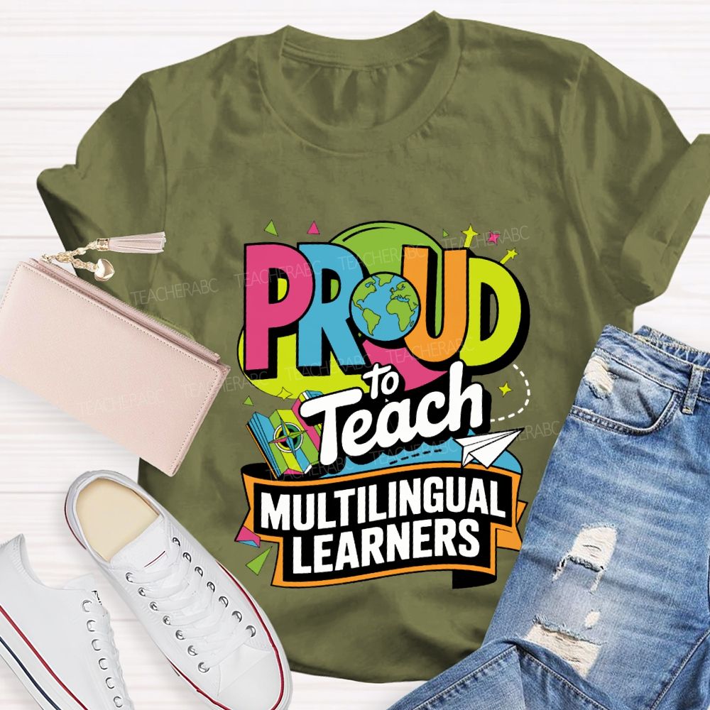 Proud To Teach Multilingual Learners Teacher T-shirt