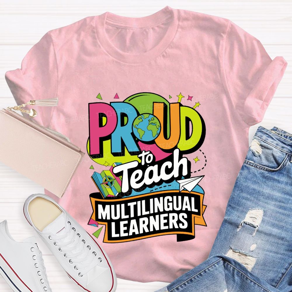 Proud To Teach Multilingual Learners Teacher T-shirt