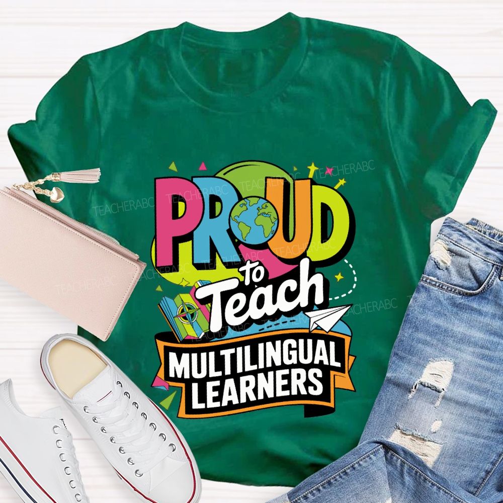 Proud To Teach Multilingual Learners Teacher T-shirt