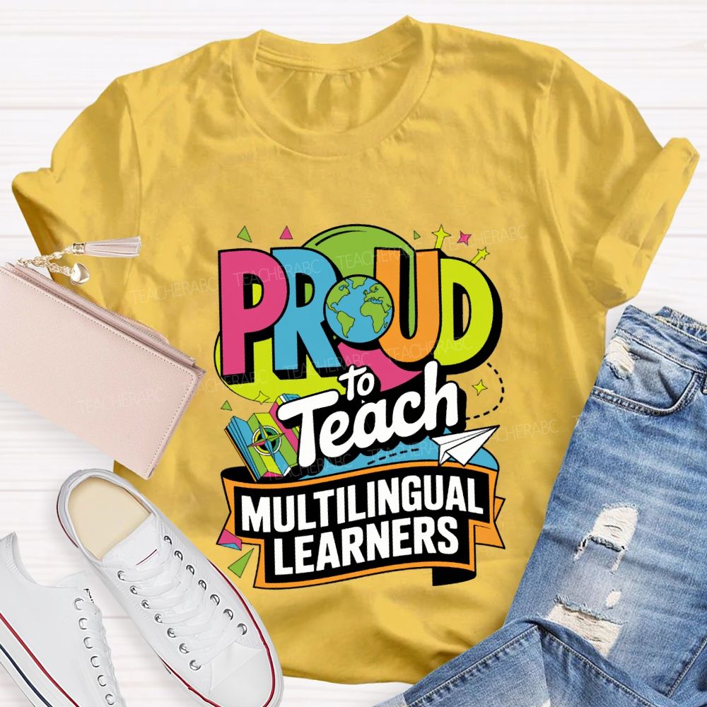 Proud To Teach Multilingual Learners Teacher T-shirt