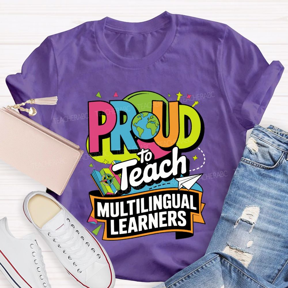 Proud To Teach Multilingual Learners Teacher T-shirt