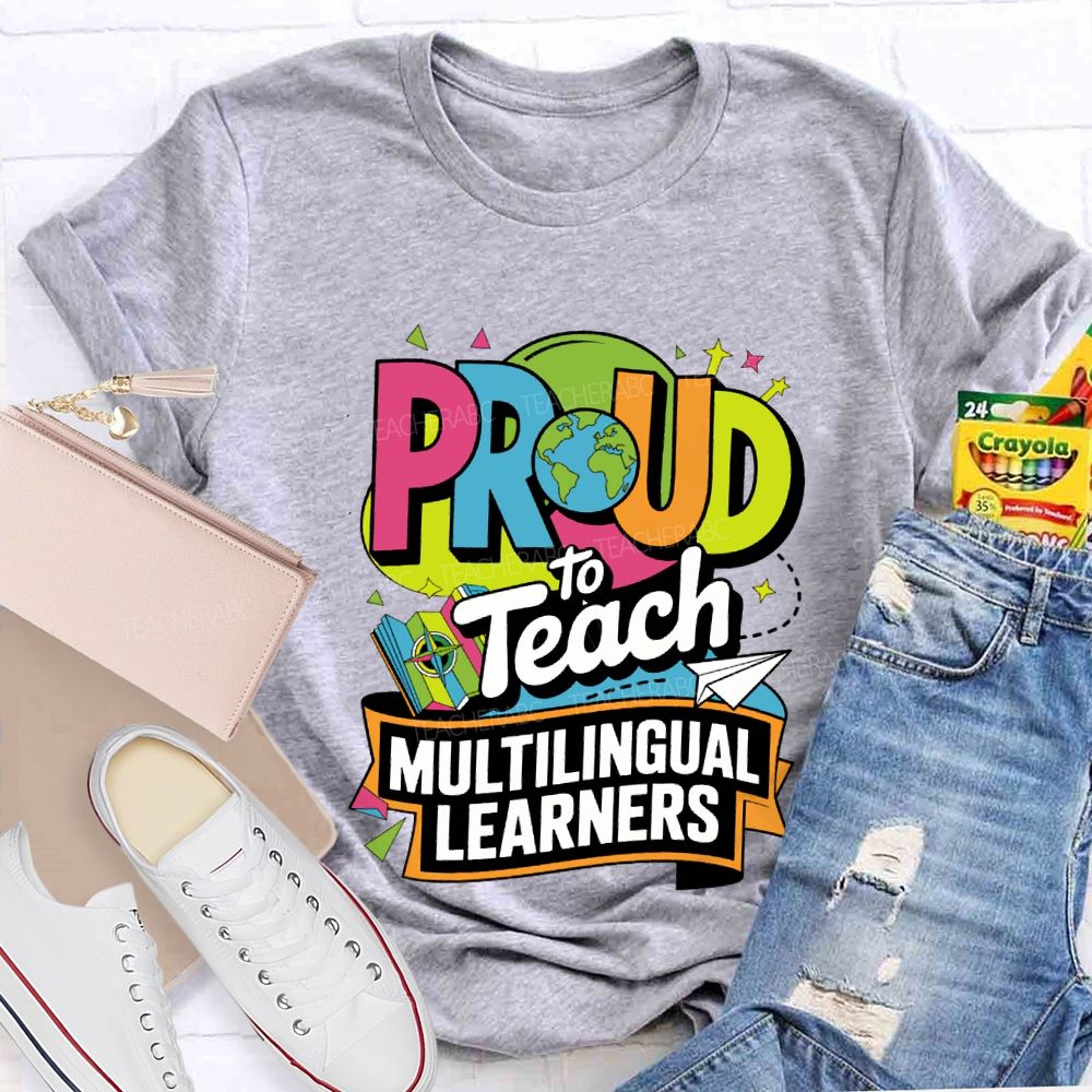 Proud To Teach Multilingual Learners Teacher T-shirt