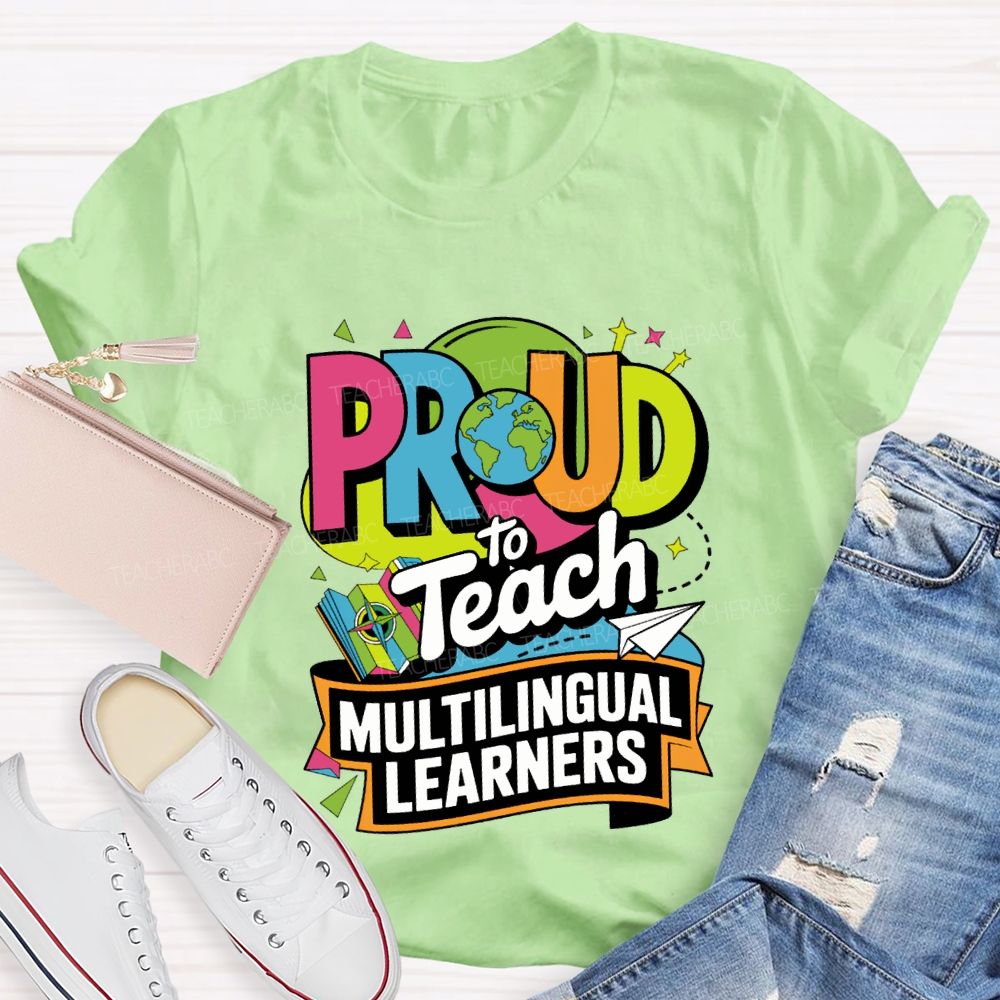 Proud To Teach Multilingual Learners Teacher T-shirt