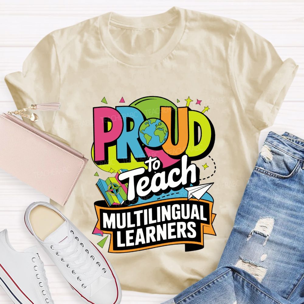 Proud To Teach Multilingual Learners Teacher T-shirt