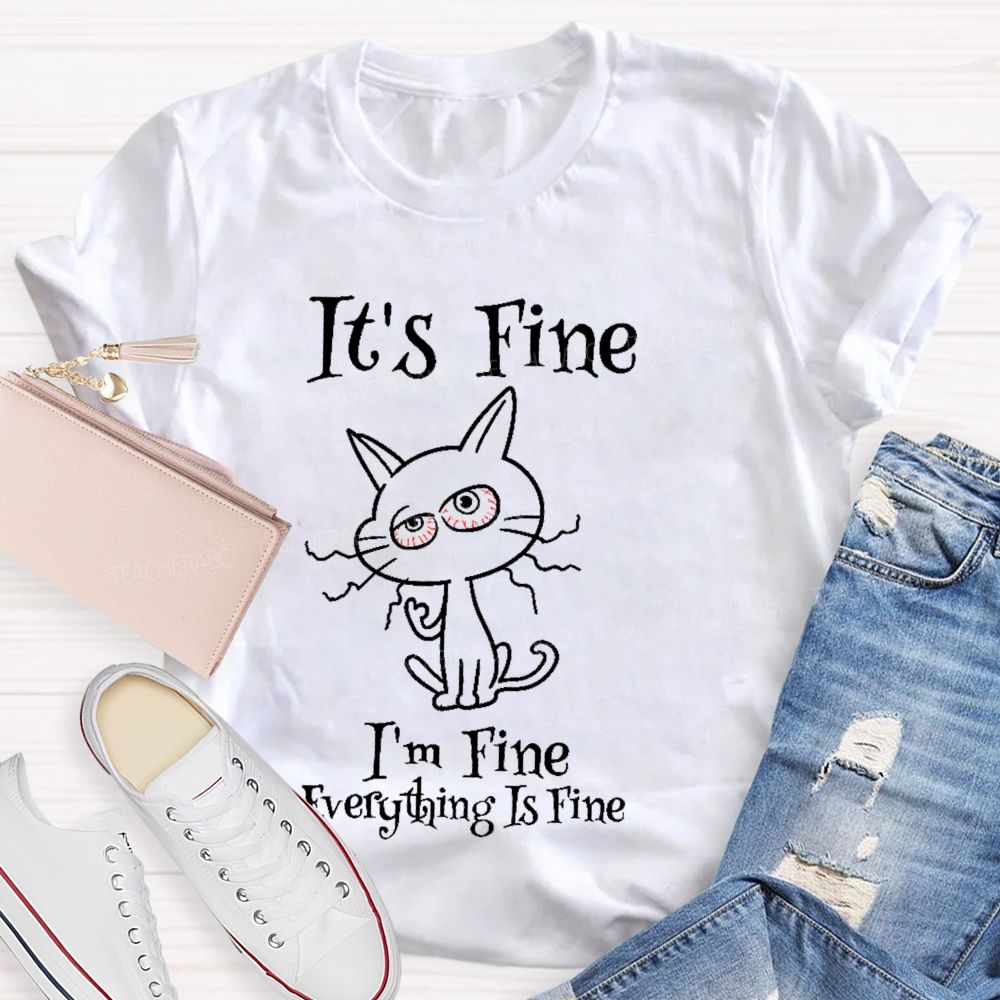 It's Fine I'm Fine  Everything Is Fine Cat Letters  Teacher T-shirt