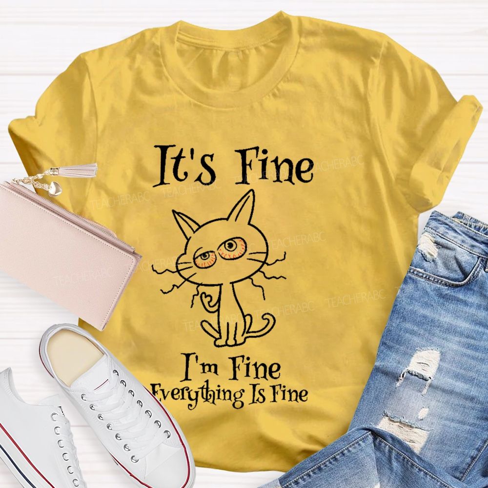 It's Fine I'm Fine  Everything Is Fine Cat Letters  Teacher T-shirt