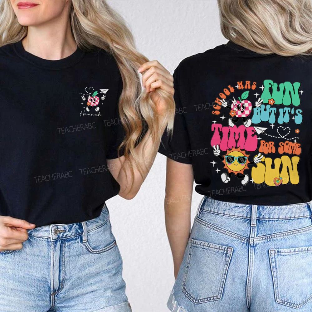 Personalized Name School Was Fun But It'S Time For Some Sun Double Printed T-shirt