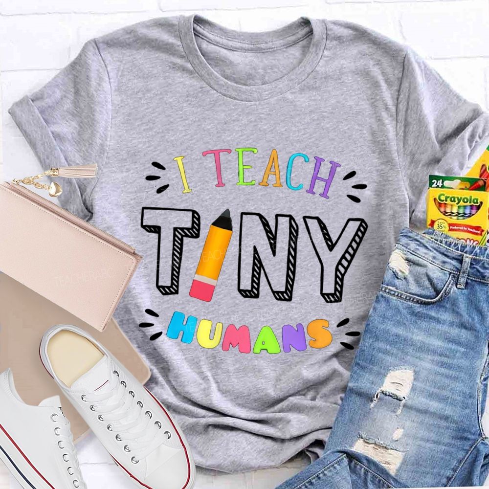 I Teach Tiny Humans Colorful Letters Pencil Teacher T-Shirt