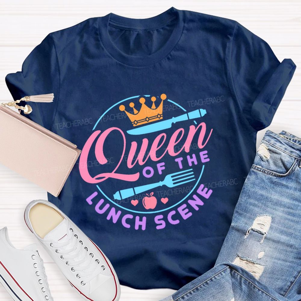 Queen Of The Lunch Scene  Teacher T-shirt