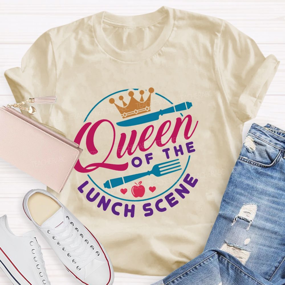 Queen Of The Lunch Scene  Teacher T-shirt