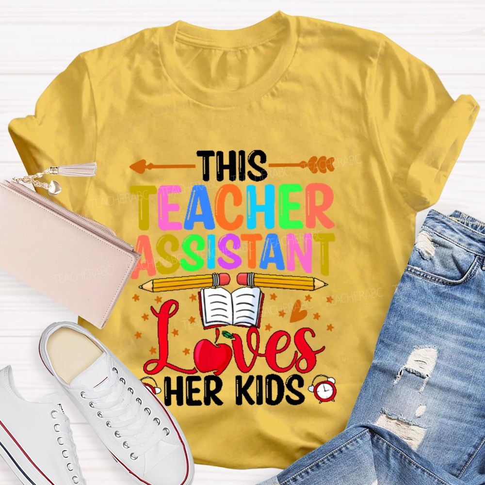 This Teacher Assistant Loves Her Kids  Teacher T-shirt