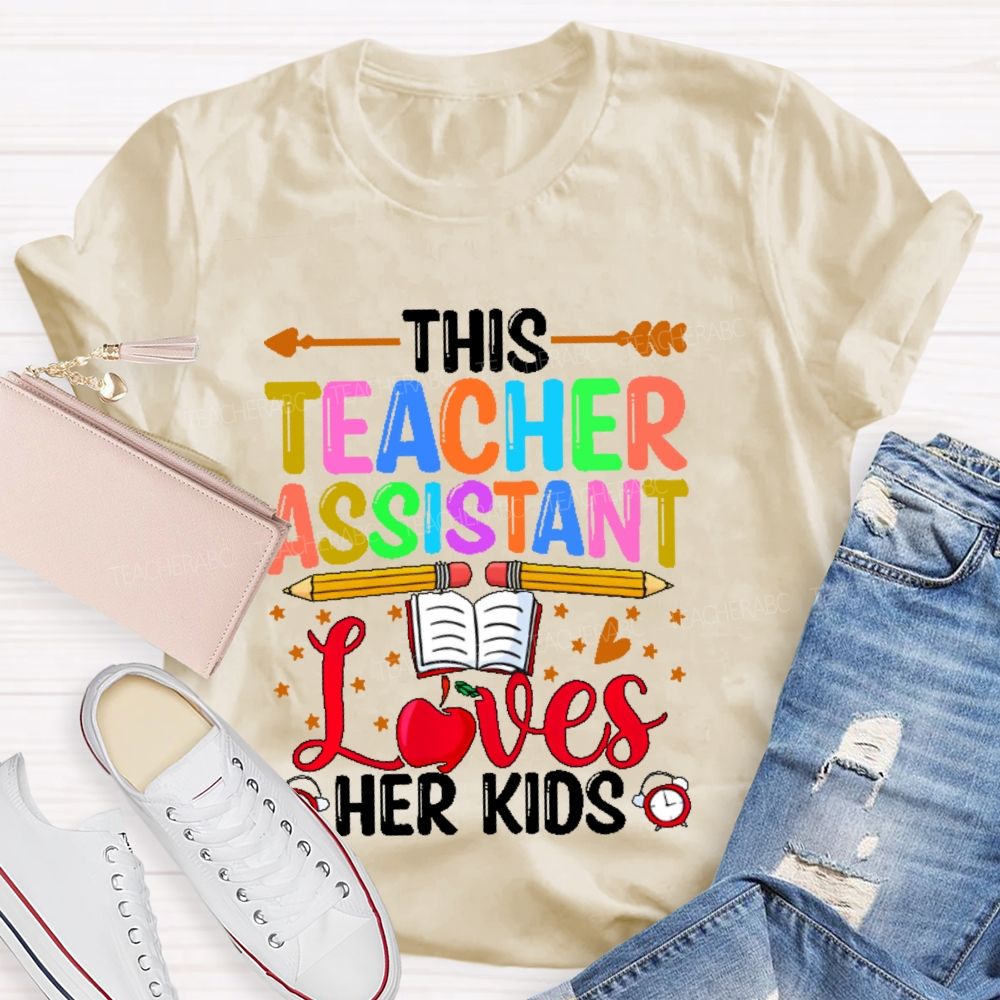This Teacher Assistant Loves Her Kids  Teacher T-shirt