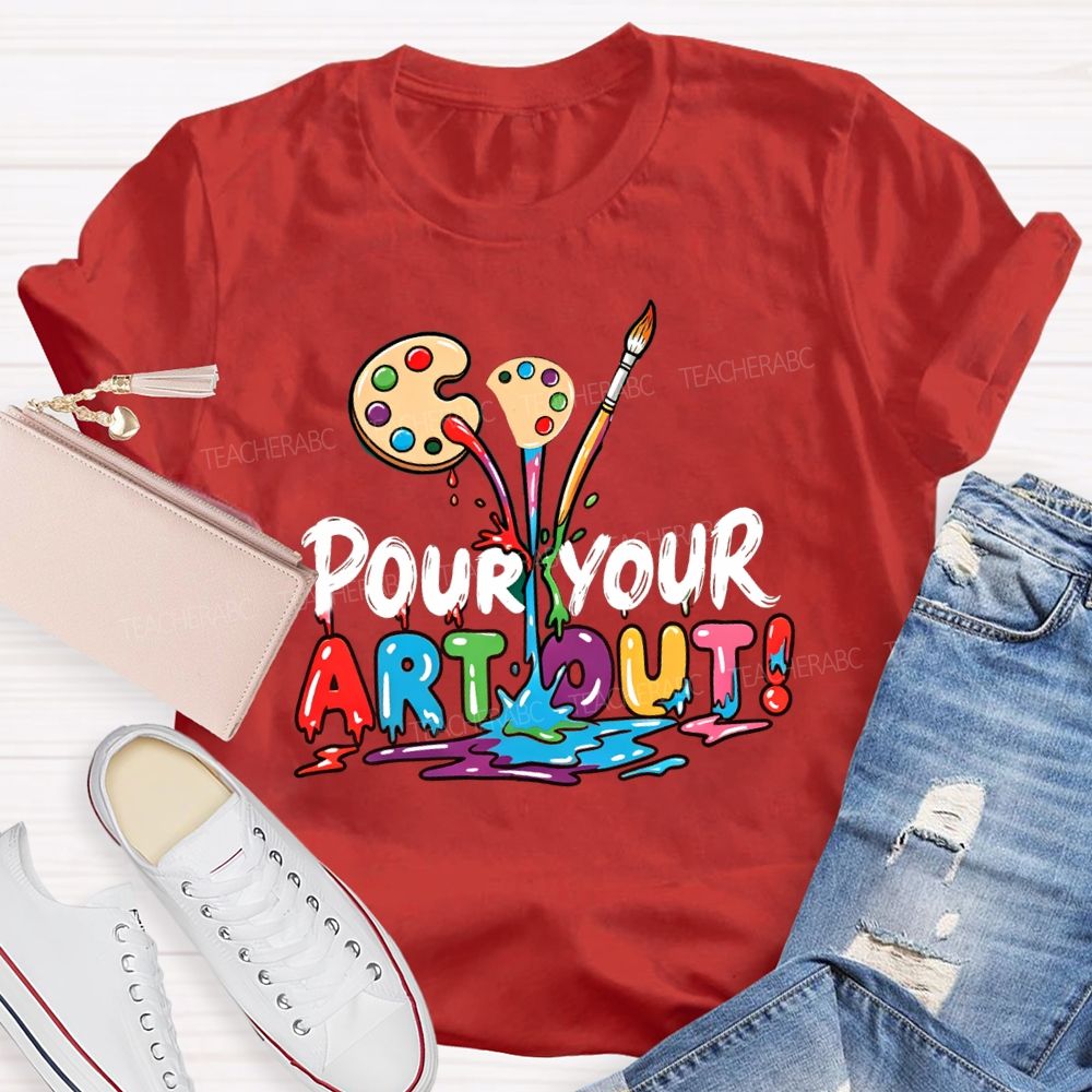 Pour Your Art Out Art Palette Teacher T-shirt