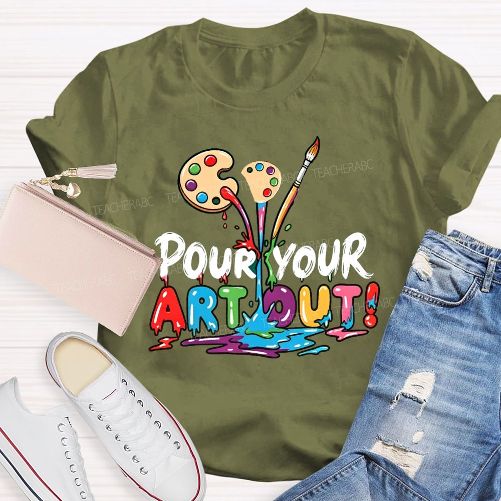 Pour Your Art Out Art Palette Teacher T-shirt