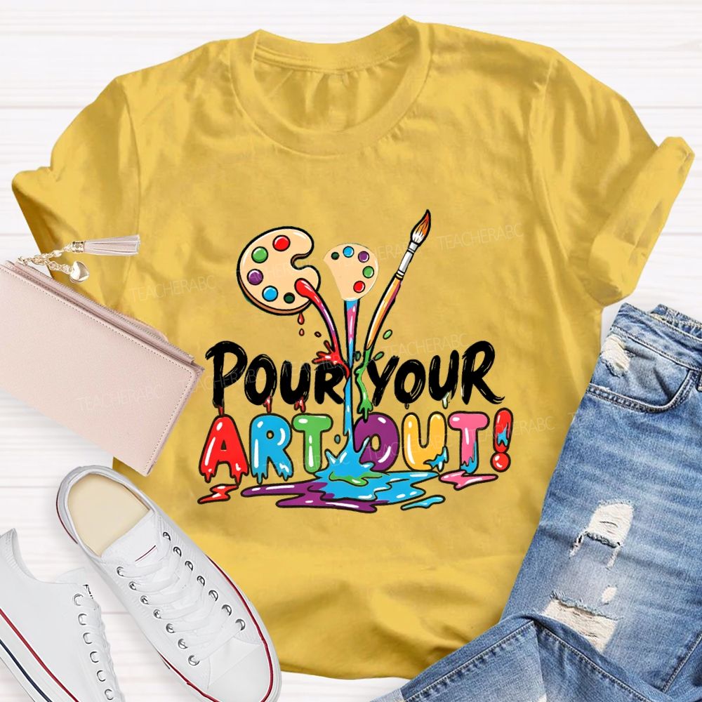 Pour Your Art Out Art Palette Teacher T-shirt