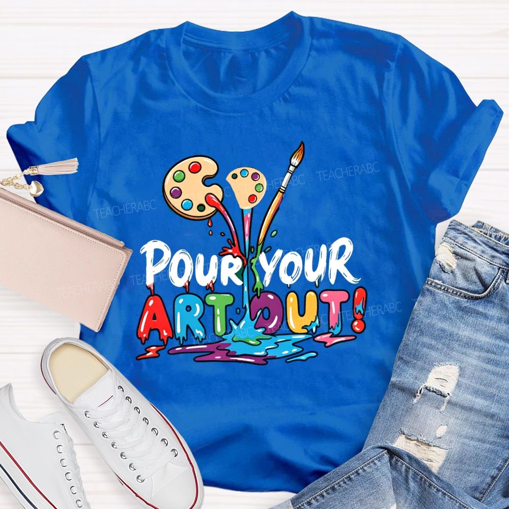 Pour Your Art Out Art Palette Teacher T-shirt