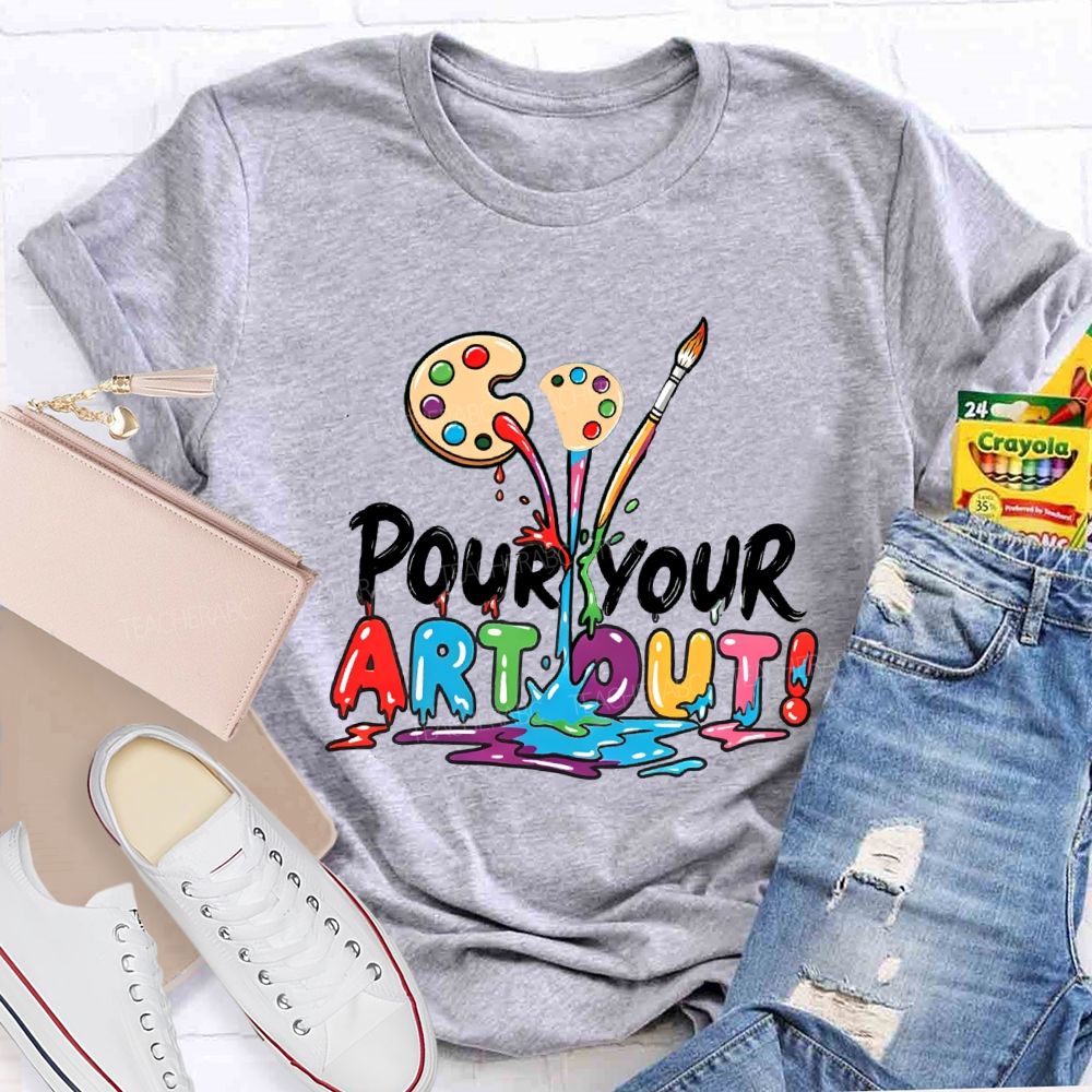 Pour Your Art Out Art Palette Teacher T-shirt