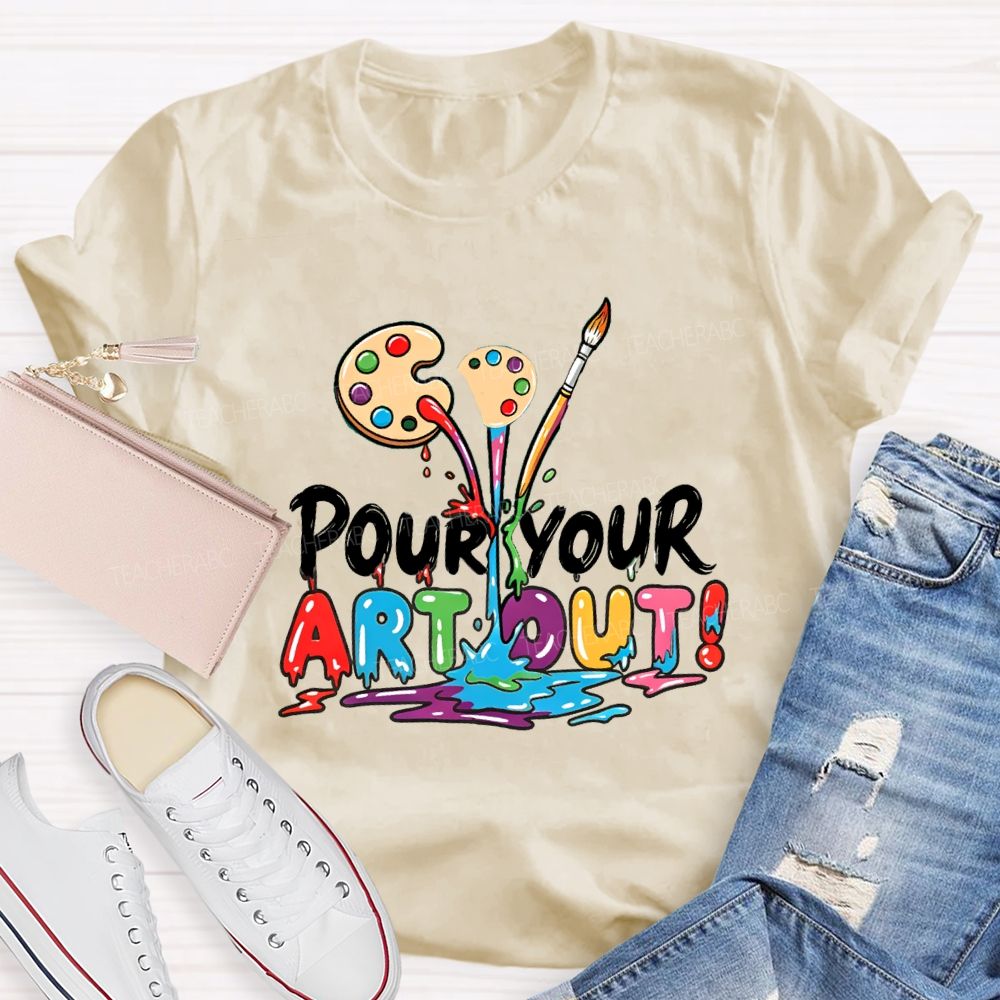 Pour Your Art Out Art Palette Teacher T-shirt