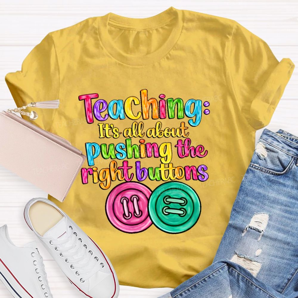 Teaching  It's All About Pushing The Right Buttons  Teacher T-shirt