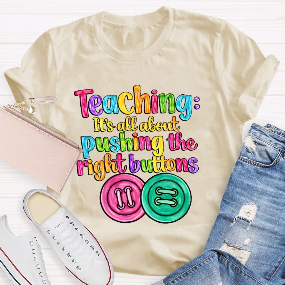 Teaching  It's All About Pushing The Right Buttons  Teacher T-shirt