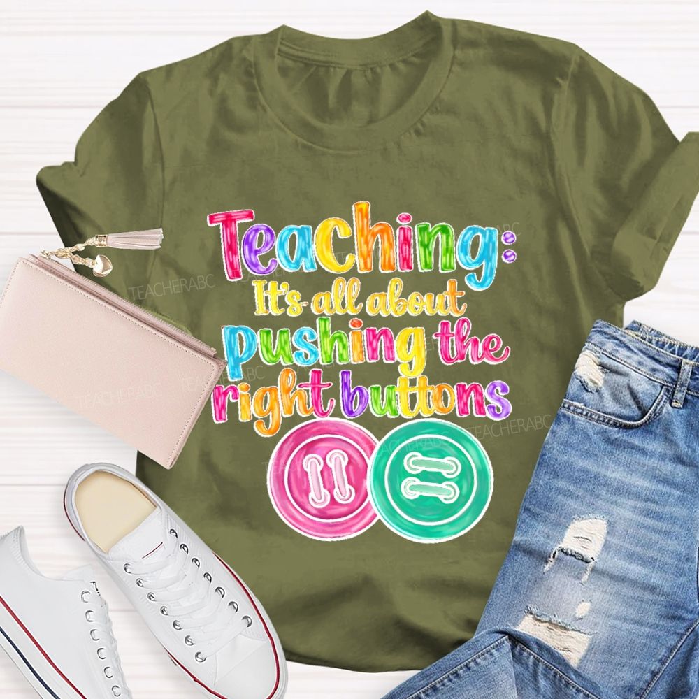 Teaching  It's All About Pushing The Right Buttons  Teacher T-shirt
