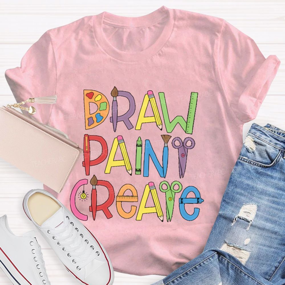 Draw Paint Create Letters  Teacher T-shirt