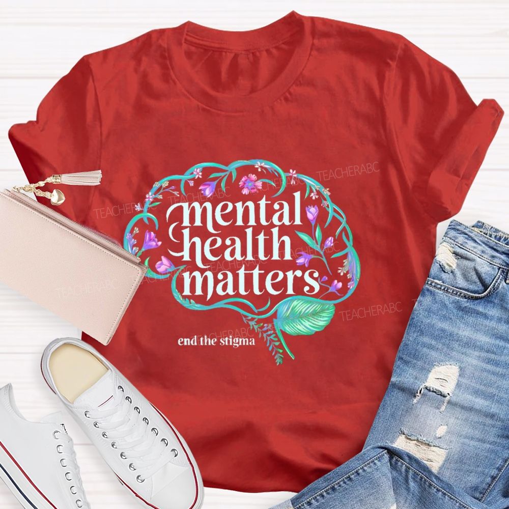 Mental Health Matters End The Stigma Brain  Teacher T-shirt