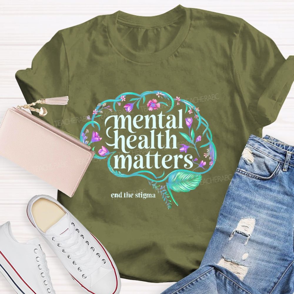 Mental Health Matters End The Stigma Brain  Teacher T-shirt