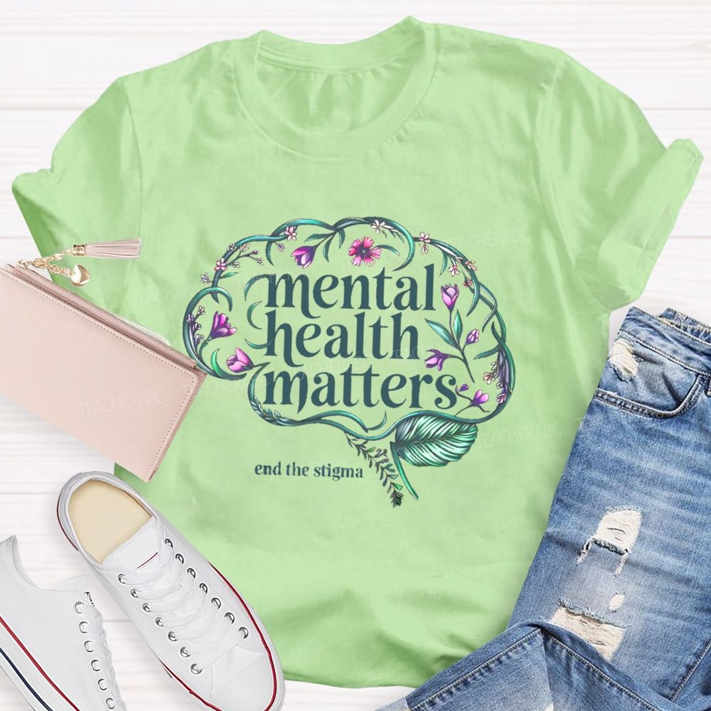 Mental Health Matters End The Stigma Brain  Teacher T-shirt
