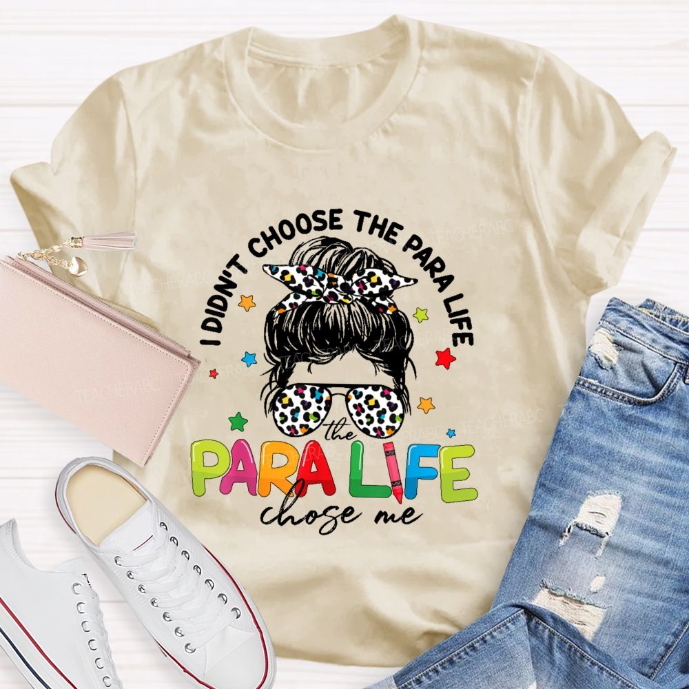 I Didn't Choose The Para Life The Para Life Chose Me  Teacher T-shirt