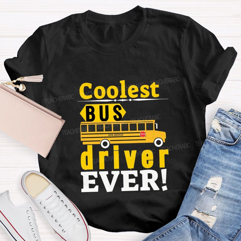 Coolest Bus Driver Ever Teacher T-shirt