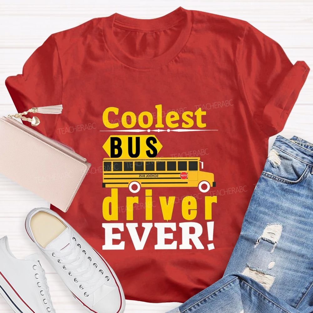 Coolest Bus Driver Ever Teacher T-shirt