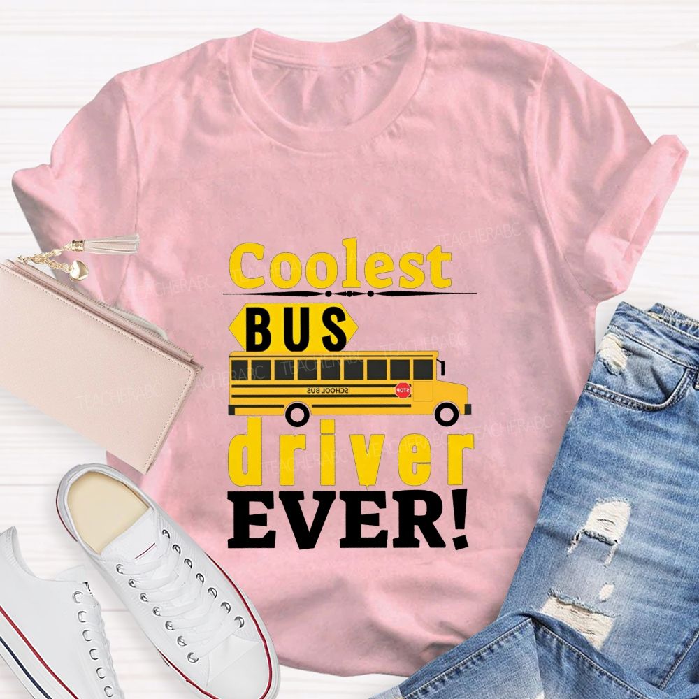 Coolest Bus Driver Ever Teacher T-shirt